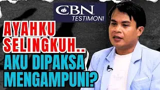 AYAHKU SELINGKUH… AKU DIPAKSA MENGAMPUNI? | CBN Testimoni