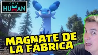 EL MAGNATE DE LA F&Aacute;BRICA | ONCE HUMAN | Gameplay Espa&ntilde;ol #oncehuman  #Capture #openworld