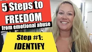FREEDOM from Emotional Abuse - Step #1 IDENTIFY