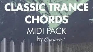 Classic Trance Chords MIDI Pack by Capriccio!