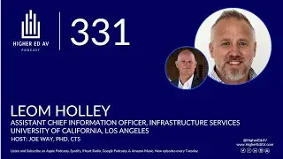331: Leom Holley, Assistant CIO, Infrastructure Services, UCLA | Higher Ed AV Podcast