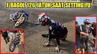NGERIHH😱F BAGOL 126 JATUH SAAT SETTING TAPI TETAP LANJUT BALAP‼️