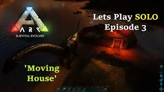 ARK Survival Evolved Lets Play SOLO - Episode 3