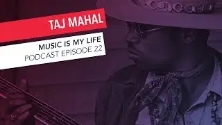 Taj Mahal Interview | Music Is My Life Podcast Episode 22 | Berklee Online