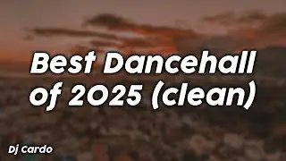 Best Dancehall of 2025 (clean) - Dj Cardo