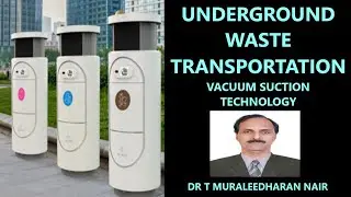 UNDER GROUND WASTE TRANSPORTATION - VACUUM SUCTION TECHNOLOGY