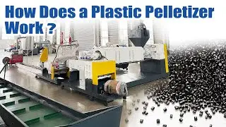 How Does a Plastic Pelletizer Work？| Plastic Pellet Manufacturing Process