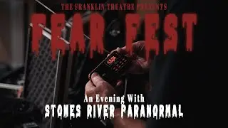 FEAR FEST - An Evening With Stones River Paranormal - Franklin Theatre