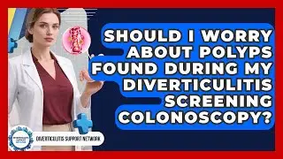 Should I Worry About Polyps Found During My Diverticulitis Screening Colonoscopy?