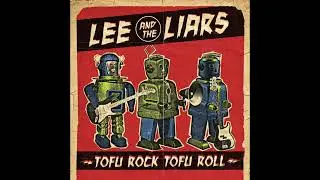 Lee & The Liars - Rock 'N' Roll Tofu (2013)
