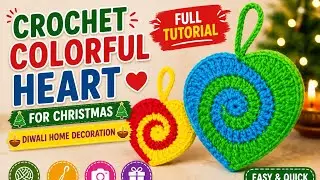 Crochet colorful Heart for Christmas diwali home decoration | Full Tutorial