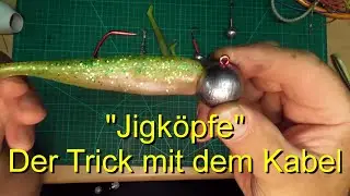 Jighaken - Der Trick mit dem Kabel.