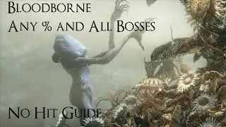Bloodborne Any % and All Bosses No Hit Guide  - Deep Dive