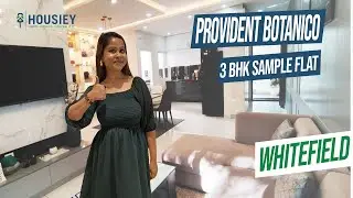 Provident Botanico Whitefield | 3 BHK Sample Flat Tour | Provident Housing Bangalore