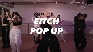 EITCH POP-UP CLASS | Parris Goebel - GYAL LIKE ME | Choreography by. EITCH