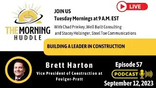 The Morning Huddle Episode 57: Developing Future Leaders in Construction