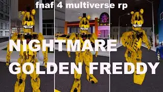 FNAF 4 MULTIVERSE RP [UPDATE] How to get NIGHTMARE GOLDEN FREDDY BADGE + MORPHS - ROBLOX!
