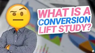 🤨 What is a Conversion Lift Study?