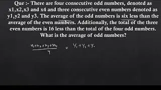 THERE ARE 4 ODD NUMBERS X1,X2,X3,X4 AND THREE EVEN NUMBERS Y1,Y2,Y3. THE AVERAGE OF ODD NUMBERS IS?
