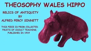Theosophy Wales Hippo:- Relics of Antiquity by Alfred Percy Sinnett.