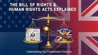 The Bill of Rights & Human Rights Acts Explained | Law, Constitution & Civil Liberties