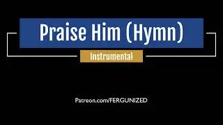 Praise Him Jesus, Blessed Savior Instrumental