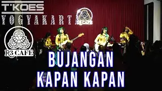 KOES PLUS - BUJANGAN, KAPAN KAPAN (COVER BY T'KOES) Live @R3Cafe Yogyakarta