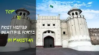 The Stunning Forts of Pakistan: A Must-See Top 10 List