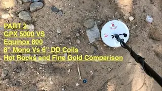 GPX 5000 VS Equinox 800 on Fine Gold vs Hot Rocks using 8inch mono and 6inch Double-D (Part 2)
