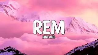Jane Bell - REM (Lyrics)