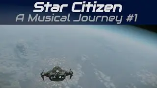 Star Citizen - A Musical Journey #1 - Planet ArcCorp Area18 (Anvil Carrack) ambient music + gameplay