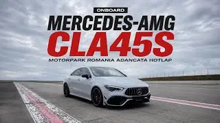 Mercedes-AMG CLA45S | Motorpark Romania Adancata Hotlap
