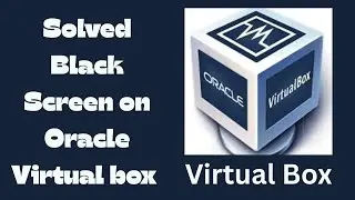 How to Fix Black Screen on Oracle VirtualBox (100% Working | Updated 2025)
