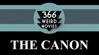 366 WEIRD MOVIES - THE CANON