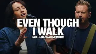 PAUL & HANNAH MCCLURE: Even Though I Walk - Song Session