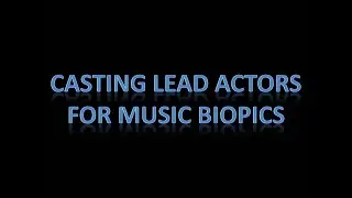 Casting Lead Actors for Music Biopics