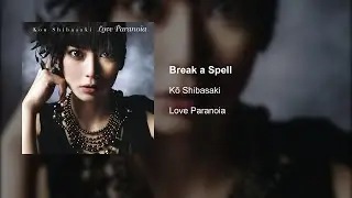 Kō Shibasaki - Break a Spell