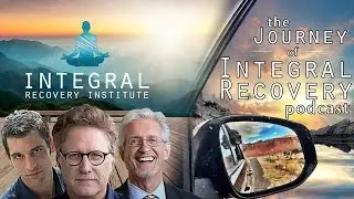 The Journey of Integral Recovery 008: Systems, Society, and Recovery