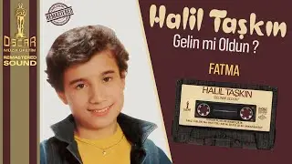 Halil Taşkın - Fatma | Gelin mi Oldun [Oskar Müzik Üretim Official ©]