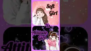 💖💫Soft girl💫💖 vs 💜💫Attitude girl💫💜 #short #soft #girl #vs #attitude #choose #subscribe #123go #cute