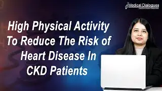 High physical activity to reduce the risk of heart disease in CKD patients