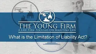 What is the Limitation of Liability Act under maritime law?