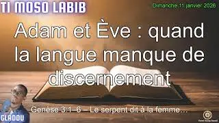 Adam et &Egrave;ve : Le danger d&rsquo;une langue sans discernement | Dimanche 11 Jan 2026