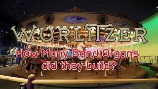 How Many Band Organs Did Wurlitzer Build?