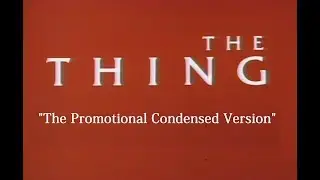 THE THING a Promotional 1982 Condensed Version