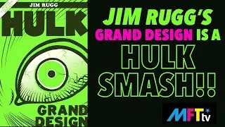 JIM RUGG&rsquo;S HULK Grand Design Treasury Edition is a BLOCKBUSTER!