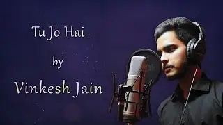 Tu Jo Hai | Vinkesh Jain | AKJ Media