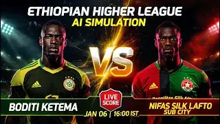🔴 Boditi Ketema vs Nifas Silk Lafto Sub City | AI Simulation | Live Score | F&uacute;tbolStream360