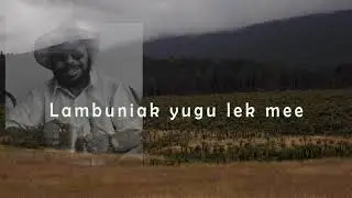 LIRIK LAGU SEDIH-LAMBUNIAK YUGU LEK MEE BAHASA LANI, [LAPAGO] WAMENA PAPUA