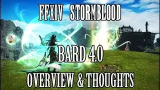 FFXIV Stormblood: Bard 4.0 Overview & Thoughts